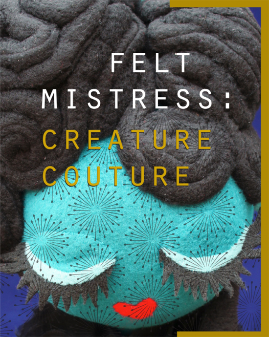 Felt Mistress: Creature Couture